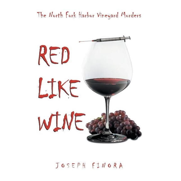 Red Like Wine: The North Fork Harbor Vineyard Murders (Hardcover)