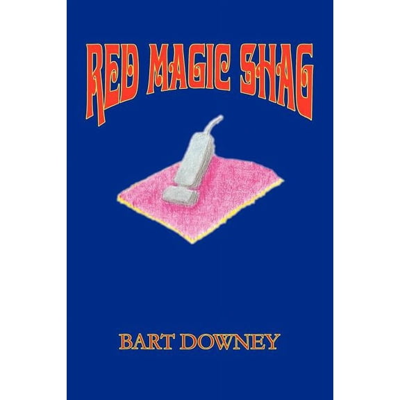 Red Magic Shag (Paperback) by Bart Downey