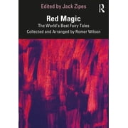 Red Magic The Worlds Best Fairy Tales Collected and Arranged by Romer Wilson, Paperback