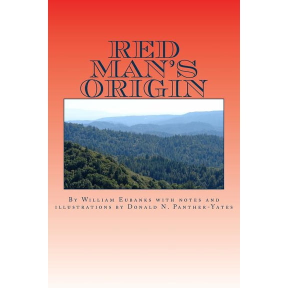 Cherokee Chapbooks # 1 Red Man's Origin: The Legendary Story of His Rise and Fall, His Victories and Defeats and the Prophecy of His Future, (Paperback)