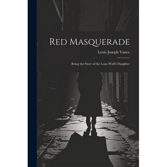 Red Masquerade: Being the Story of the Lone Wolf's Daughter, (Paperback)
