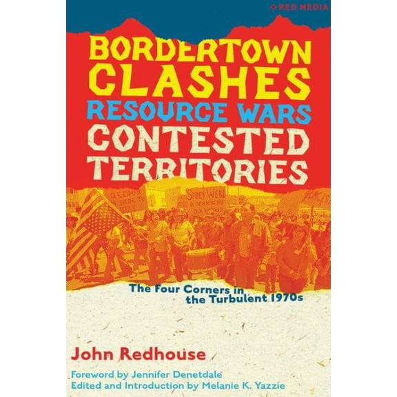 Pre-Owned Red Media Bordertown Clashes, Resource Wars, and Contested Territories in the Four Corners: The Turbulent 1970s, (Paperback)