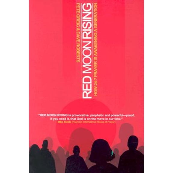 Red Moon Rising: How 24-7 Prayer Is Awakening a Generation