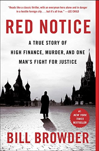 BILL BROWDER Red Notice: A True Story of High Finance, Murder, and One Man's Fight for Justice