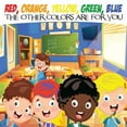 thumbnail image 1 of Red, Orange, Yellow, Green, Blue The Other Colors Are For You, (Paperback), 1 of 1