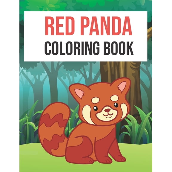 Red Panda Coloring Book: Red Panda Coloring Book Fun for Kids Cute and Fun 40 Coloring Pages of Red Panda for Kids Who L, (Paperback)