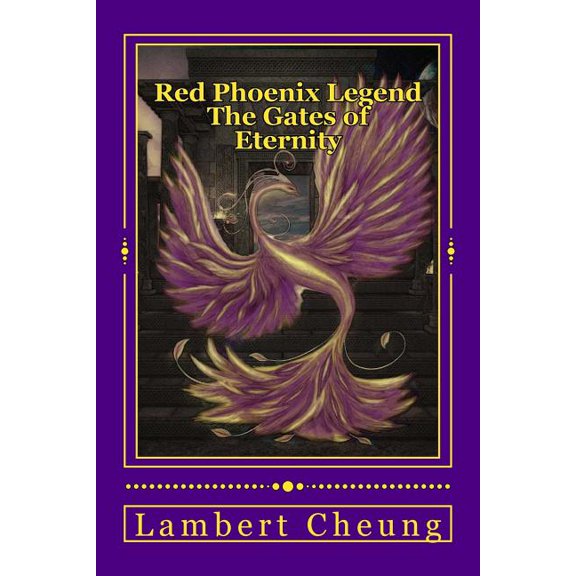Red Phoenix Legend - The Gates of Eternity (Paperback) by Lambert Cheung