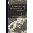 thumbnail image 1 of Red Ralph, or, The Daughter of the Night: a Romance of the Road in the Days of Dick Turpin Hardcover 1013786394 9781013786396 Percival Wolfe, 1 of 1