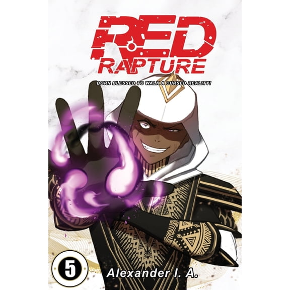 Red Rapture Red Rapture: Born Blessed To Walk A Cursed Reality! Issue #5, Book 5, (Paperback)