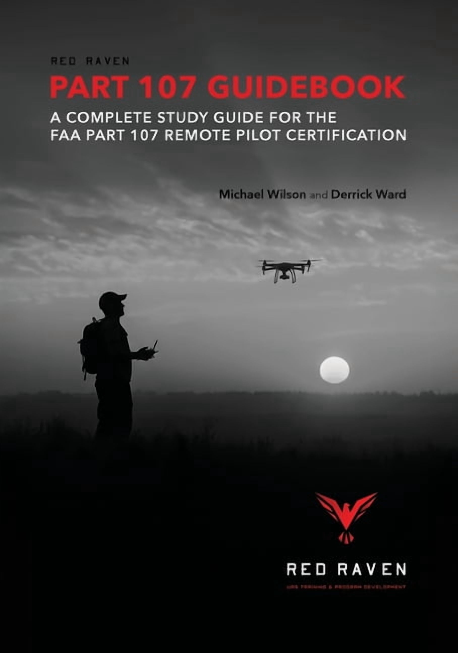 Red Raven Part 107 Guidebook: A Complete Study Guide for the FAA Part ...