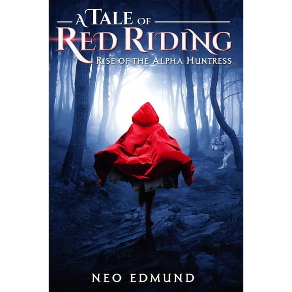 Red Riding Alpha Huntress A Tale Of Red Riding (Year One): Rise of The Alpha Huntress, Book 1, (Paperback)