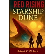 Red Rising Starship Dune A War-Torn Odyssey Across the Sands of Destiny, Paperback