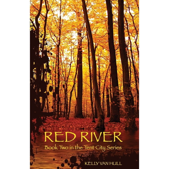 Red River: Book Two in the Tent City Series (Paperback) by Kelly Van Hull