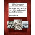thumbnail image 1 of Red River Insurrection: Hon. Wm. McDougall's Conduct Reviewed., (Paperback), 1 of 1