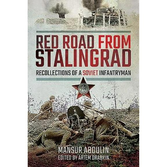 Pre-Owned Red Road from Stalingrad: Recollections of a Soviet Infantryman (Paperback) 1526760703 9781526760708