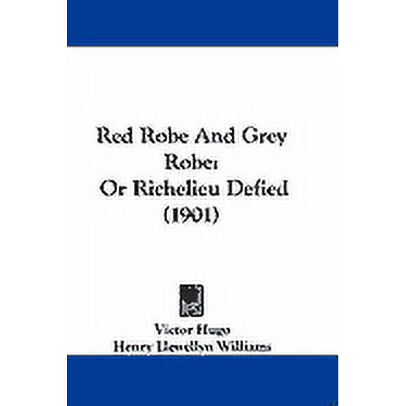 Red Robe and Grey Robe: Or Richelieu Defied (1901) Paperback