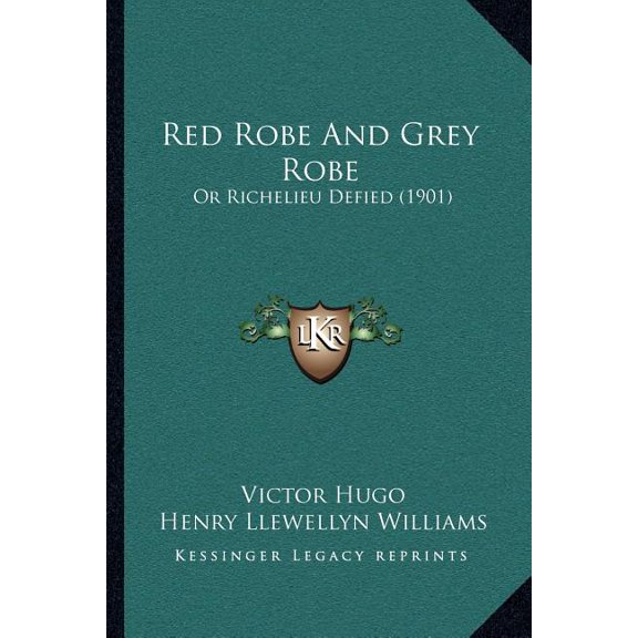 Red Robe And Grey Robe : Or Richelieu Defied (1901) (Paperback)
