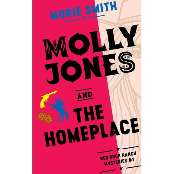 Red Rock Ranch Mysteries Molly Jones and The Homeplace: Red Rock Ranch Mysteries #1, Book 1, (Hardcover)