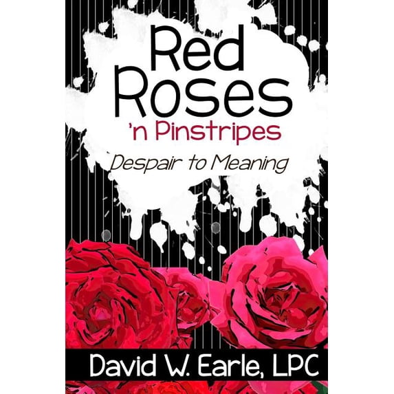 Red Roses 'n Pinstripes: Despair to Meaning (Paperback)
