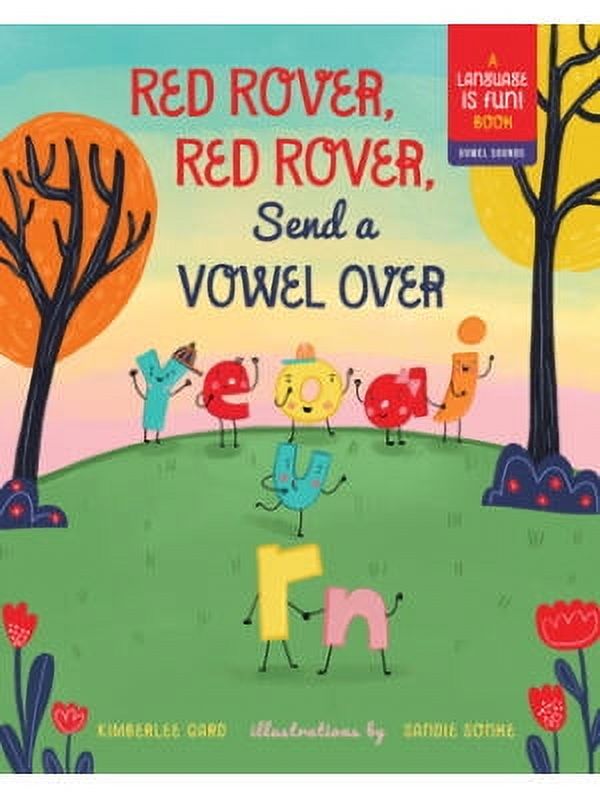 Red Rover, Red Rover, Send a Vowel Over : A Picture Book about Vowel ...