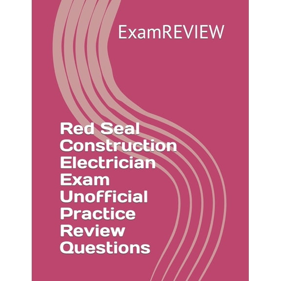 Red Seal Program: Red Seal Construction Electrician Exam Unofficial Practice Review Questions (Paperback)