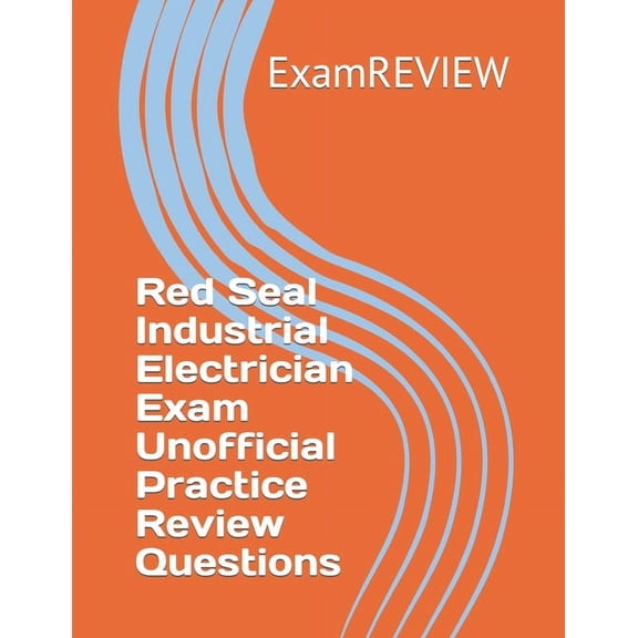 Red Seal Program: Red Seal Industrial Electrician Exam Unofficial Practice Review Questions (Paperback)