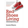 thumbnail image 1 of Pre-Owned Red Shoes Living, Stand Out For The Positive In How You Work &amp; Live Your Life, 9781733040211, 1733040218, Hardcover,, 1 of 1