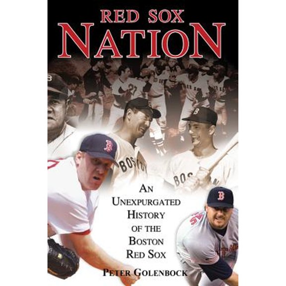 Pre-Owned Red Sox Nation: An Unexpurgated History of the Boston Red Sox (Hardcover) 1572437448 9781572437449