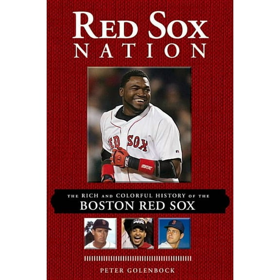 Red Sox Nation: The Rich and Colorful History of the Boston Red Sox, (Paperback)