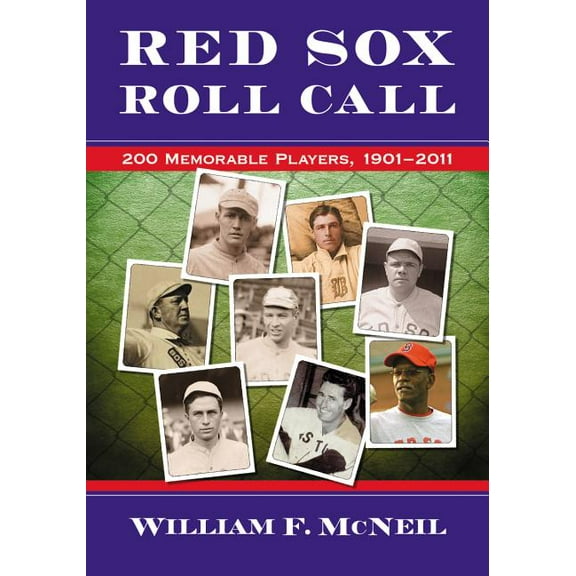 Red Sox Roll Call: 200 Memorable Players, 1901-2011, (Paperback)