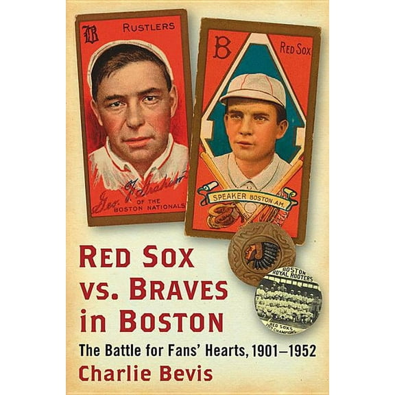 Red Sox vs. Braves in Boston: The Battle for Fans' Hearts, 1901-1952, (Paperback)