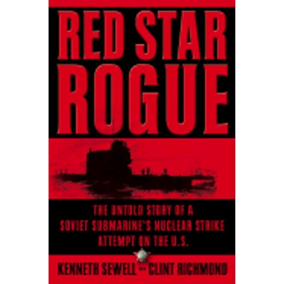 Pre-Owned Red Star Rogue: The Untold Story of a Soviet Submarine's Nuclear Strike Attempt on the U.S. (Hardcover) 0743261127 9780743261128