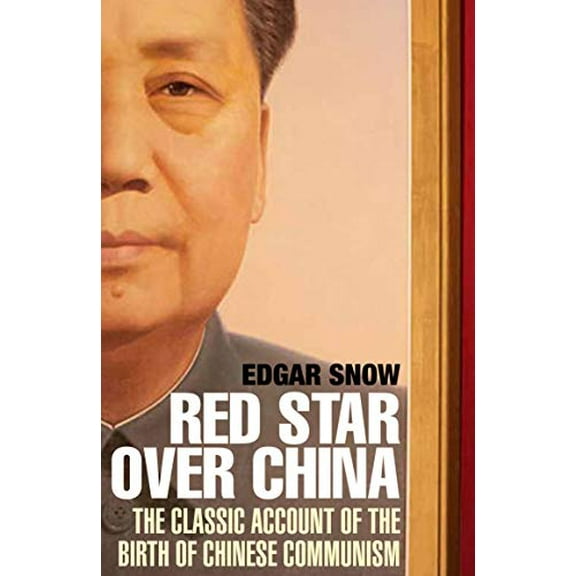 Red Star over China : The Classic Account of the Birth of Chinese Communism