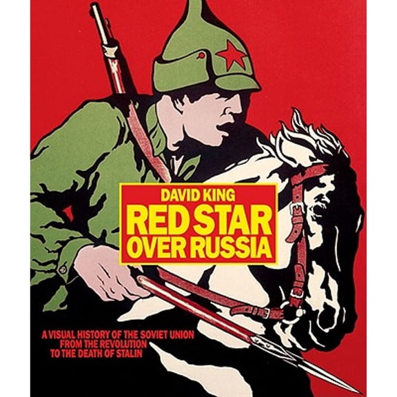 Pre-Owned Red Star over Russia: A Visual History of the Soviet Union from the Revolution to the Death of Stalin (Hardcover) 081098279X 9780810982796