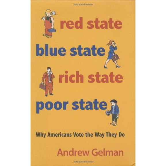 Pre-Owned Red State, Blue State, Rich State, Poor State: Why Americans Vote the Way They Do (Hardcover) 069113927X 9780691139272