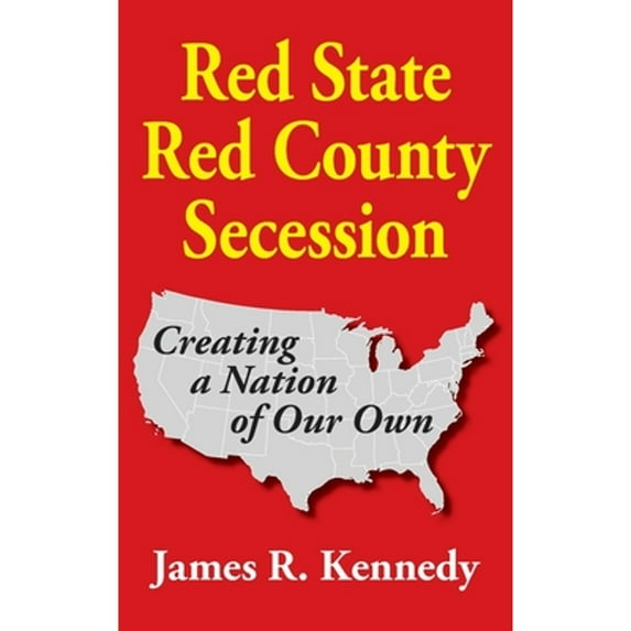 Pre-Owned Red State - Red County Secession (Paperback 9781942806318) by James R Kennedy