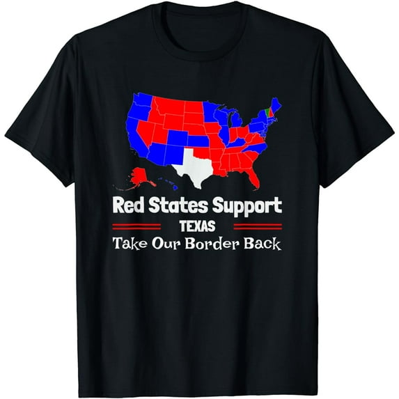 Red States Support Texas - Take Our Border Back T-Shirt