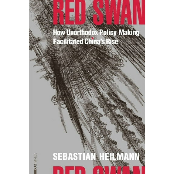 Red Swan: How Unorthodox Policy-Making Facilitated China's Rise, (Hardcover)