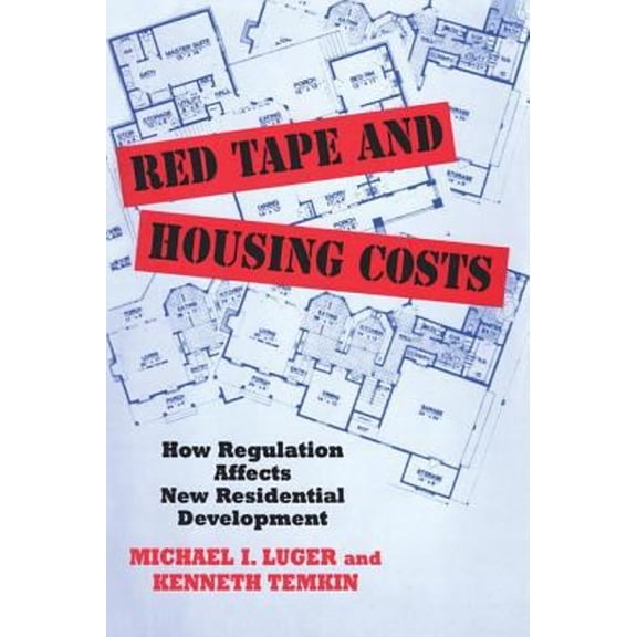 Pre-Owned Red Tape and Housing Costs : How Regulation Affects New Residential Development (Hardcover) 9780882851686