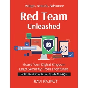 Red Team Unleashed: Simulate to Protect Build Red Team Skills Offensive Tactics, Defensive Value Penetrate & Protect, (Paperback)