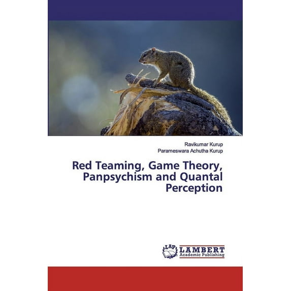 Red Teaming, Game Theory, Panpsychism and Quantal Perception (Paperback)