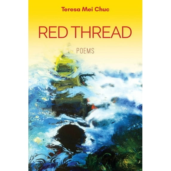 Red Thread: Poems (Paperback) by Teresa Mei Chuc