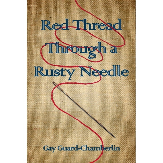 Red Thread Through a Rusty Needle: Poems, (Paperback)