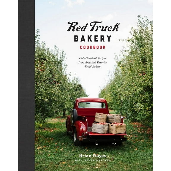 Red Truck Bakery Cookbook: Gold-Standard Recipes from America's Favorite Rural Bakery (Hardcover)