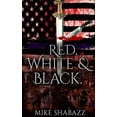 thumbnail image 1 of Red, White, And Black: The Story of Black and White People in America and How to Prevent That Story from Becoming Red, (Hardcover), 1 of 1