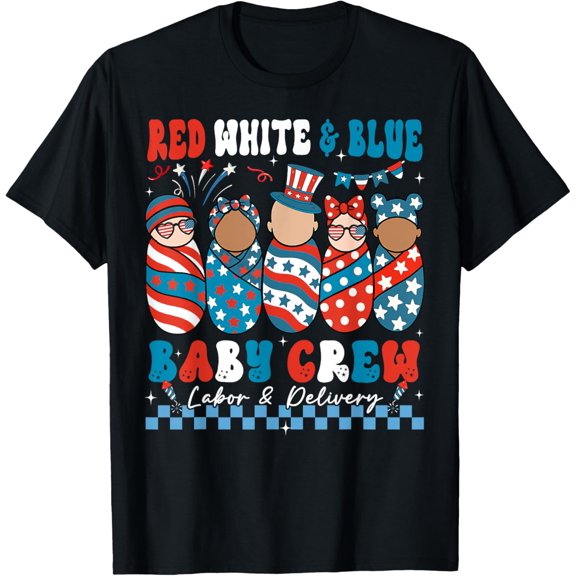 Red White Blue Baby Crew Labor Delivery Nurse 4th Of July T-Shirt