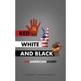 thumbnail image 1 of Red, White and Black: An American Story (Paperback), 1 of 1