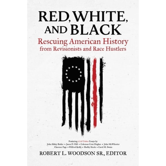 Pre-Owned Red, White, and Black : Rescuing American History from Revisionists and Race Hustlers (Hardcover) 9781642937787
