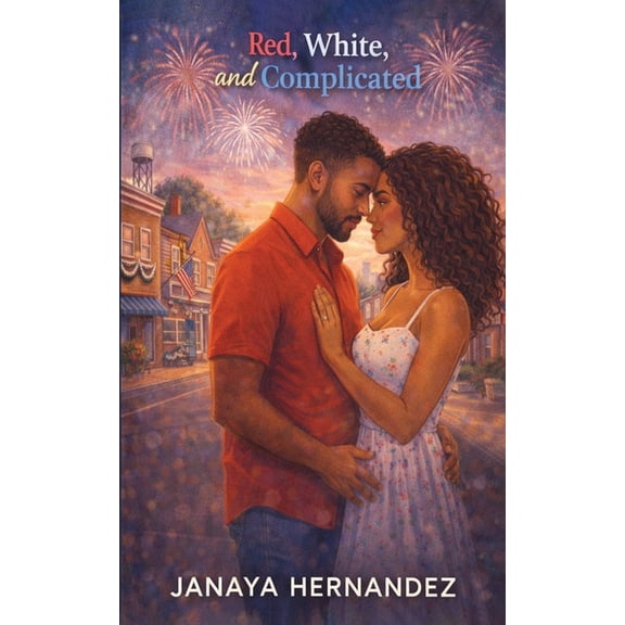 Red, White, and Complicated: She left years ago. Now he's the one who still sparks her, (Paperback)