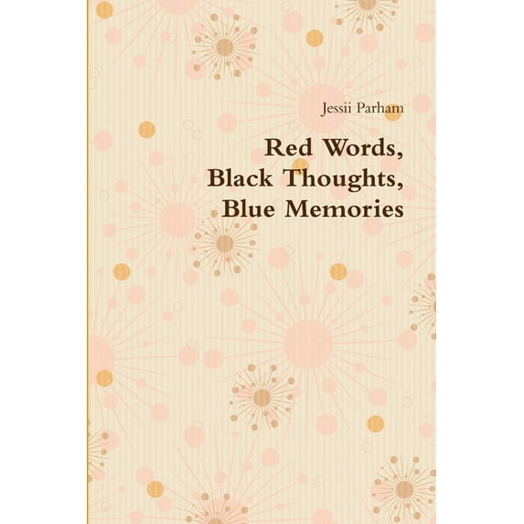 Red Words, Black Thoughts, Blue Memories, (Paperback)